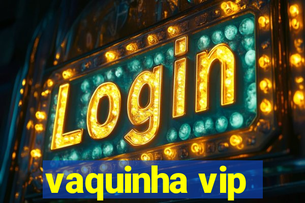 vaquinha vip