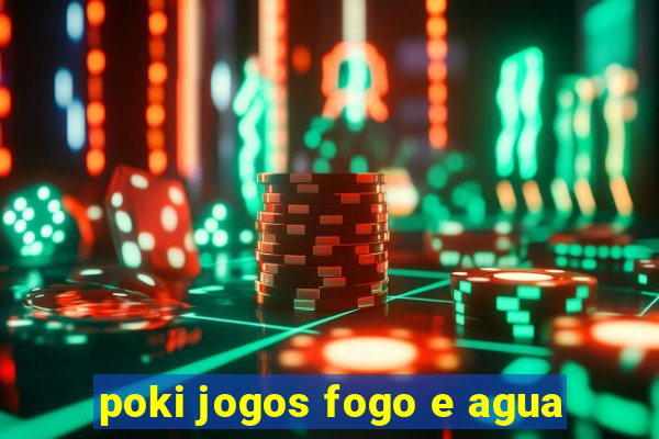 poki jogos fogo e agua