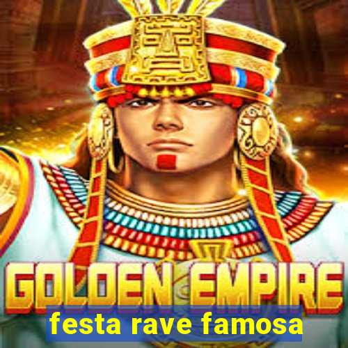 festa rave famosa