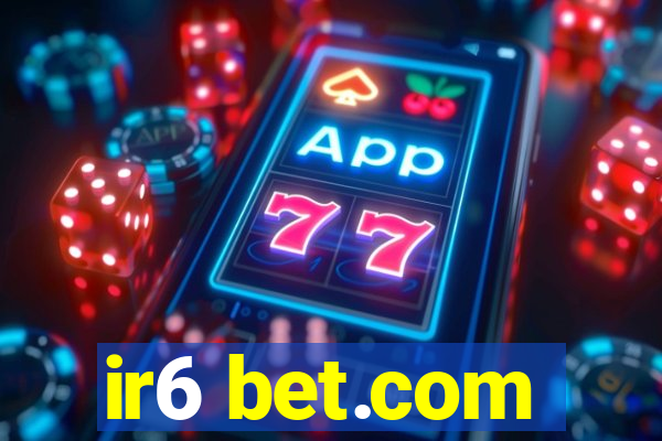 ir6 bet.com