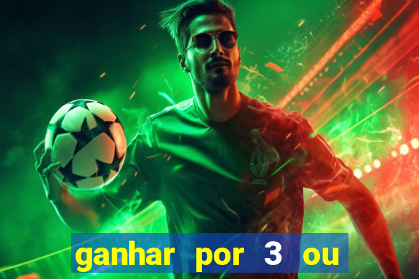 ganhar por 3 ou mais gols betano