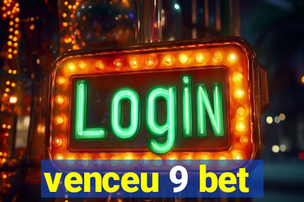 venceu 9 bet