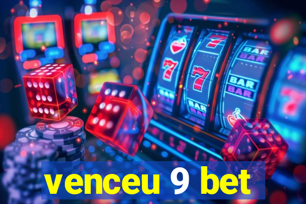 venceu 9 bet