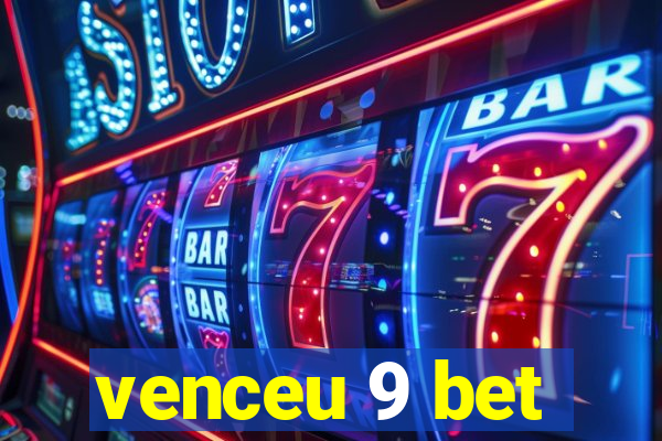 venceu 9 bet