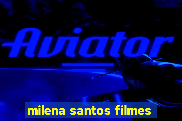 milena santos filmes