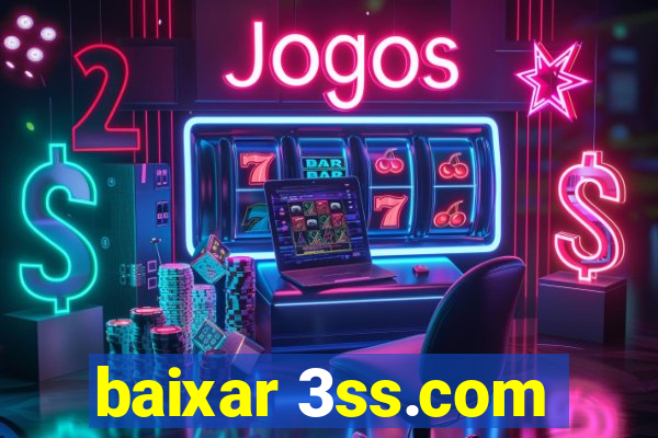 baixar 3ss.com