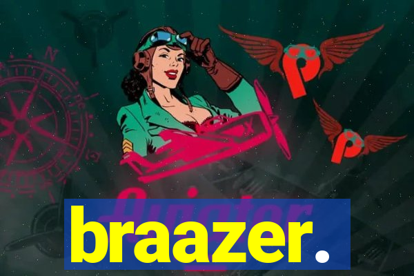 braazer.