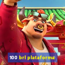 100 brl plataforma