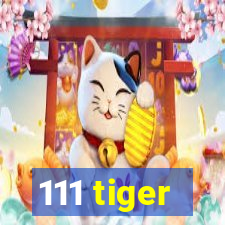 111 tiger