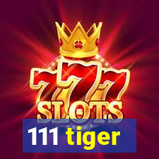 111 tiger