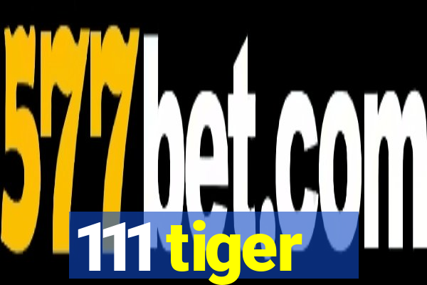 111 tiger