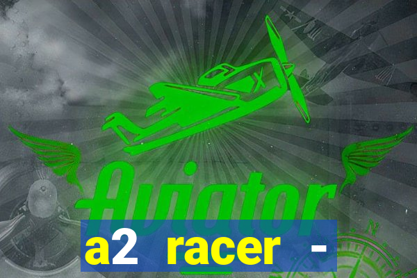 a2 racer - riscando o asfalto filme completo dublado