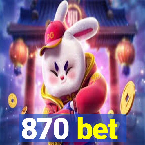 870 bet