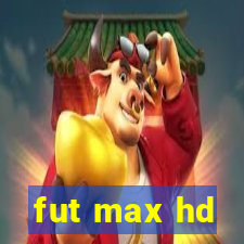 fut max hd