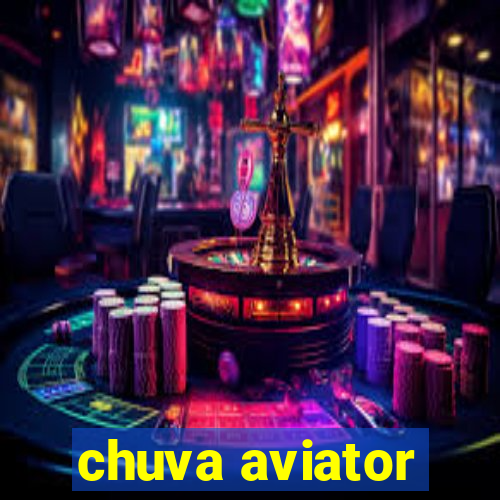 chuva aviator