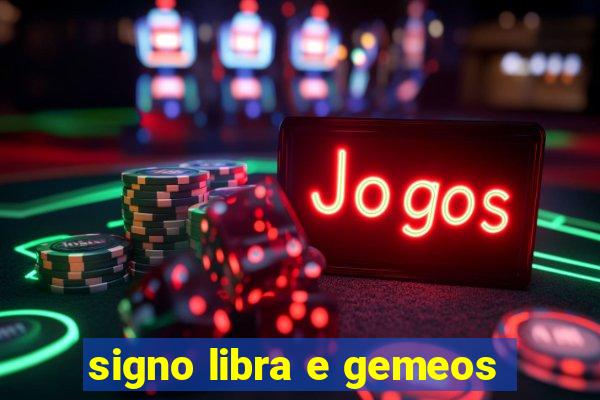 signo libra e gemeos