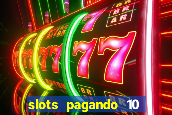 slots pagando 10 no cadastro