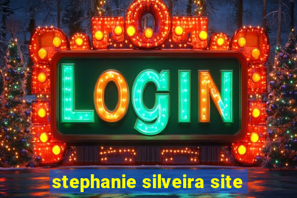 stephanie silveira site