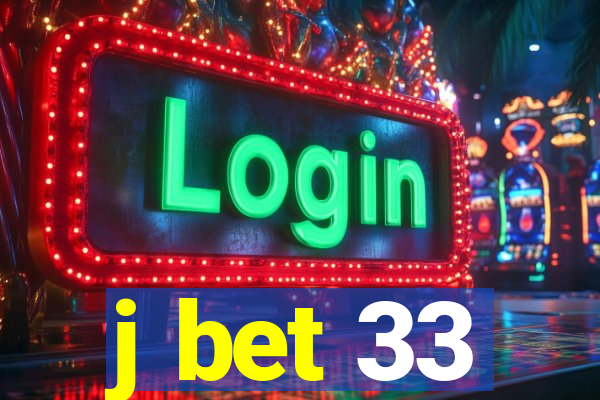 j bet 33