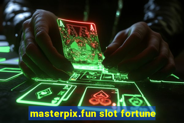 masterpix.fun slot fortune