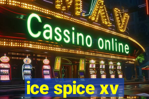 ice spice xv