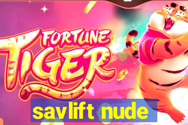 savlift nude