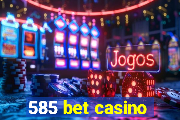 585 bet casino