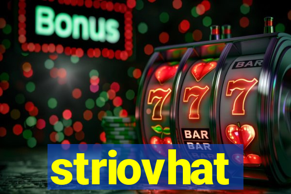 striovhat