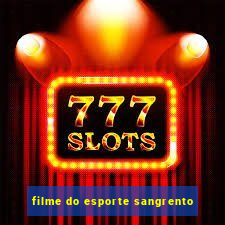 filme do esporte sangrento