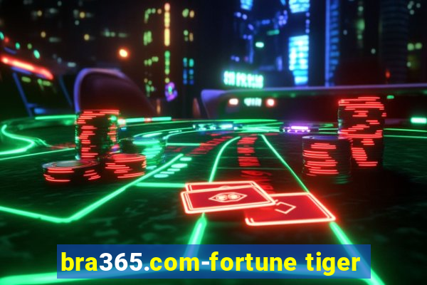 bra365.com-fortune tiger