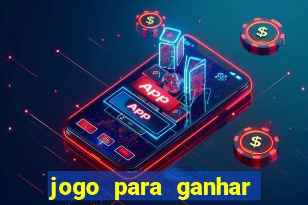 jogo para ganhar dinheiro gratuito