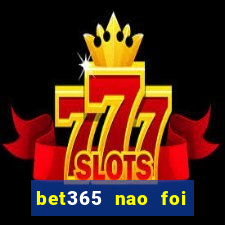 bet365 nao foi possivel processar seu deposito