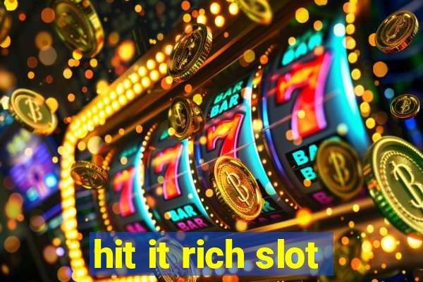 hit it rich slot