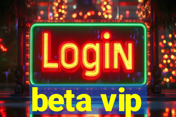 beta vip