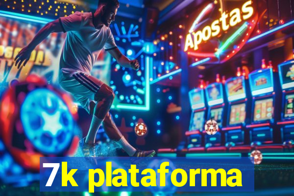 7k plataforma