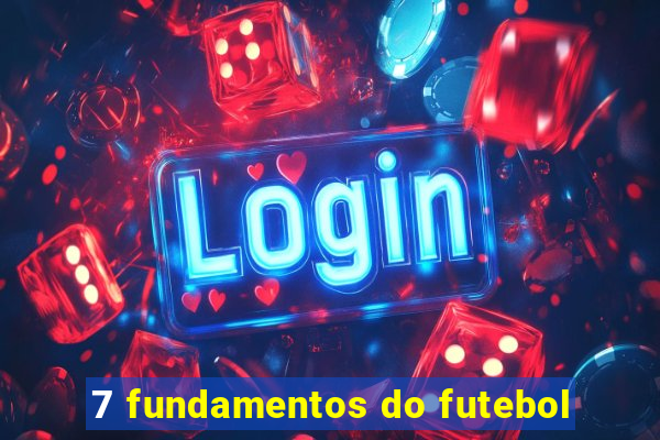 7 fundamentos do futebol