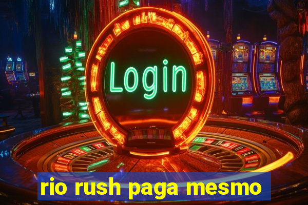 rio rush paga mesmo