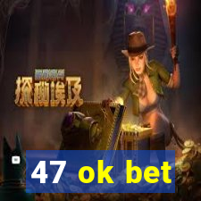 47 ok bet