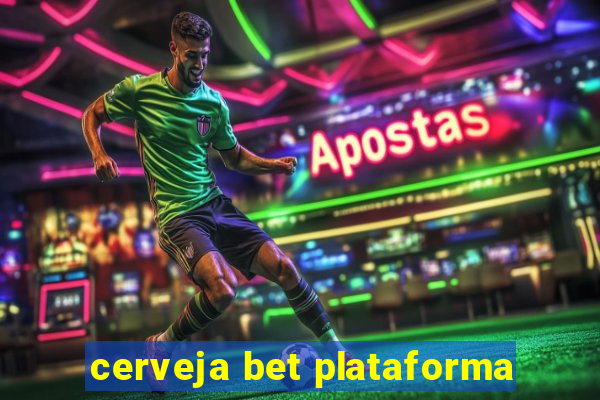 cerveja bet plataforma