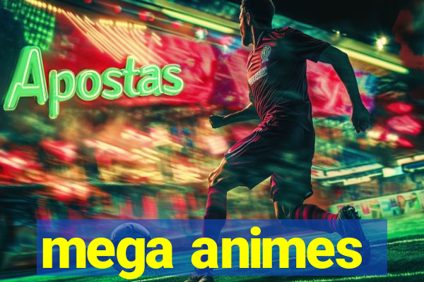 mega animes