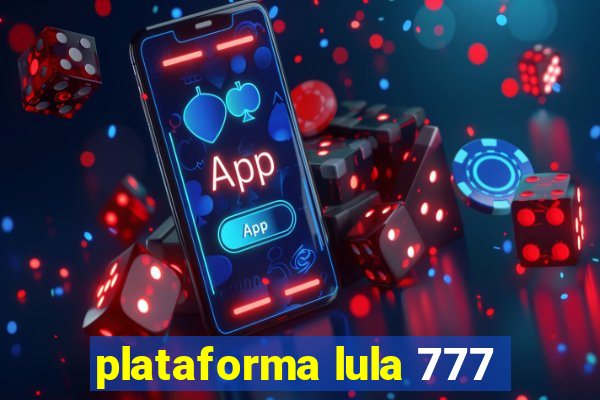 plataforma lula 777