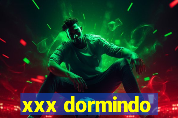 xxx dormindo