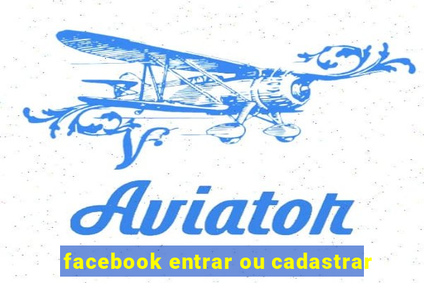 facebook entrar ou cadastrar