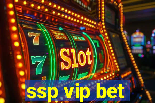 ssp vip bet