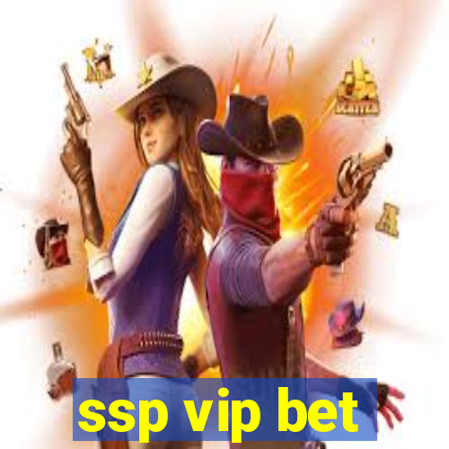 ssp vip bet