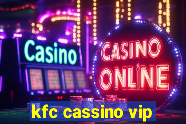 kfc cassino vip