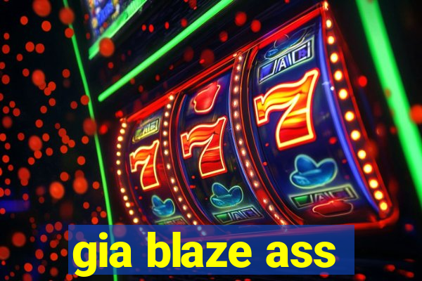 gia blaze ass