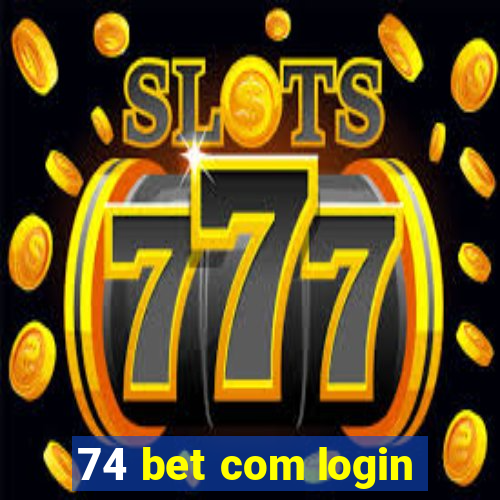 74 bet com login