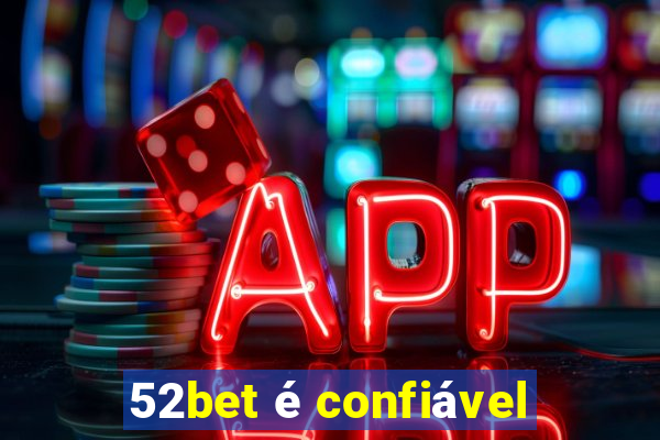 52bet é confiável