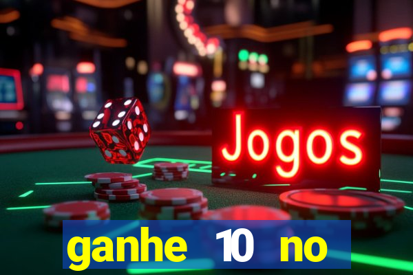 ganhe 10 no cadastro bet